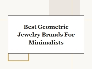 Best Geometric Jewelry Brands for Minimalists | Clean, Modern Designs