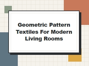 Geometric Pattern Textiles for Modern Living Rooms: Bold Rugs, Cushions & Curtains