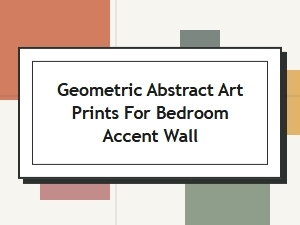 Geometric Abstract Art Prints for Stunning Bedroom Accent Walls